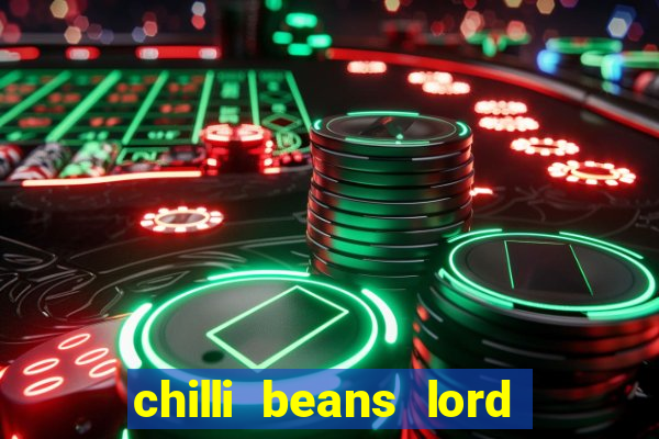 chilli beans lord of the rings